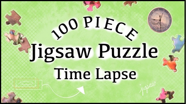 100 Piece Jigsaw Puzzle Time Lapse